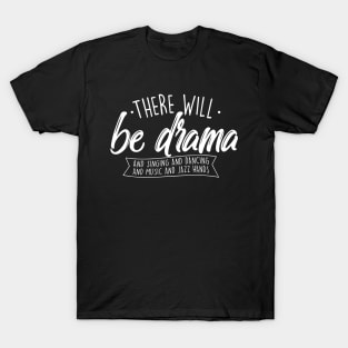 There Will Be Drama - Theatre Musical Actor Stage Performer T-Shirt